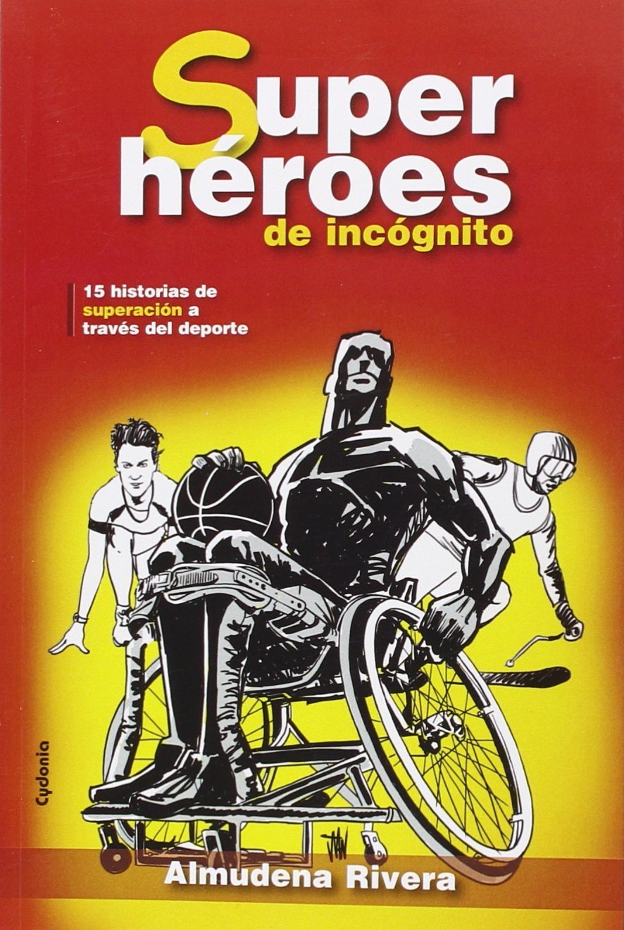Superhéroes de incógnito: 15 historias de superación a través del deporte book