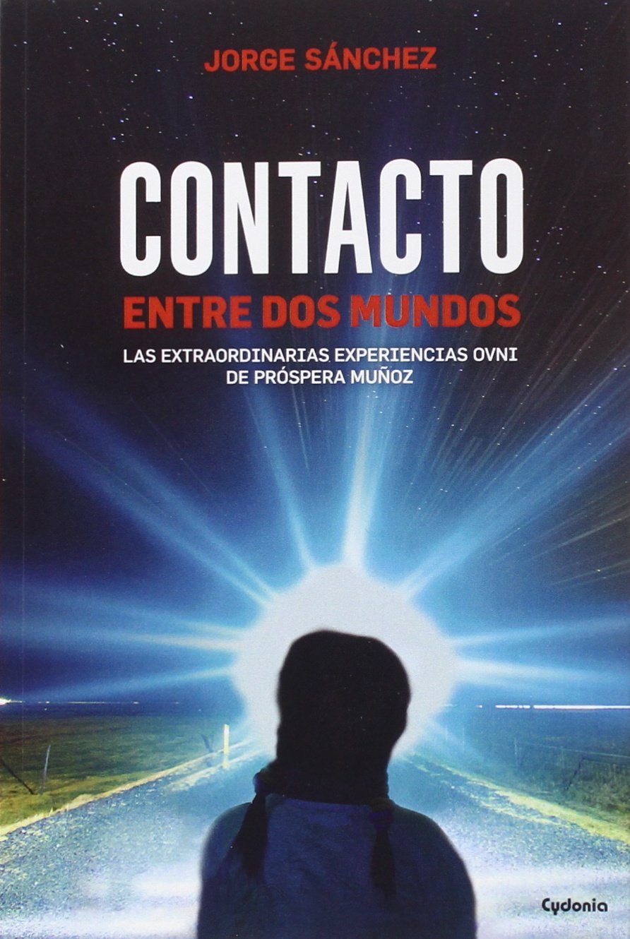 Contacto entre dos mundos: Las extraordinarias experiencias OVNI de Próspera Muñoz book
