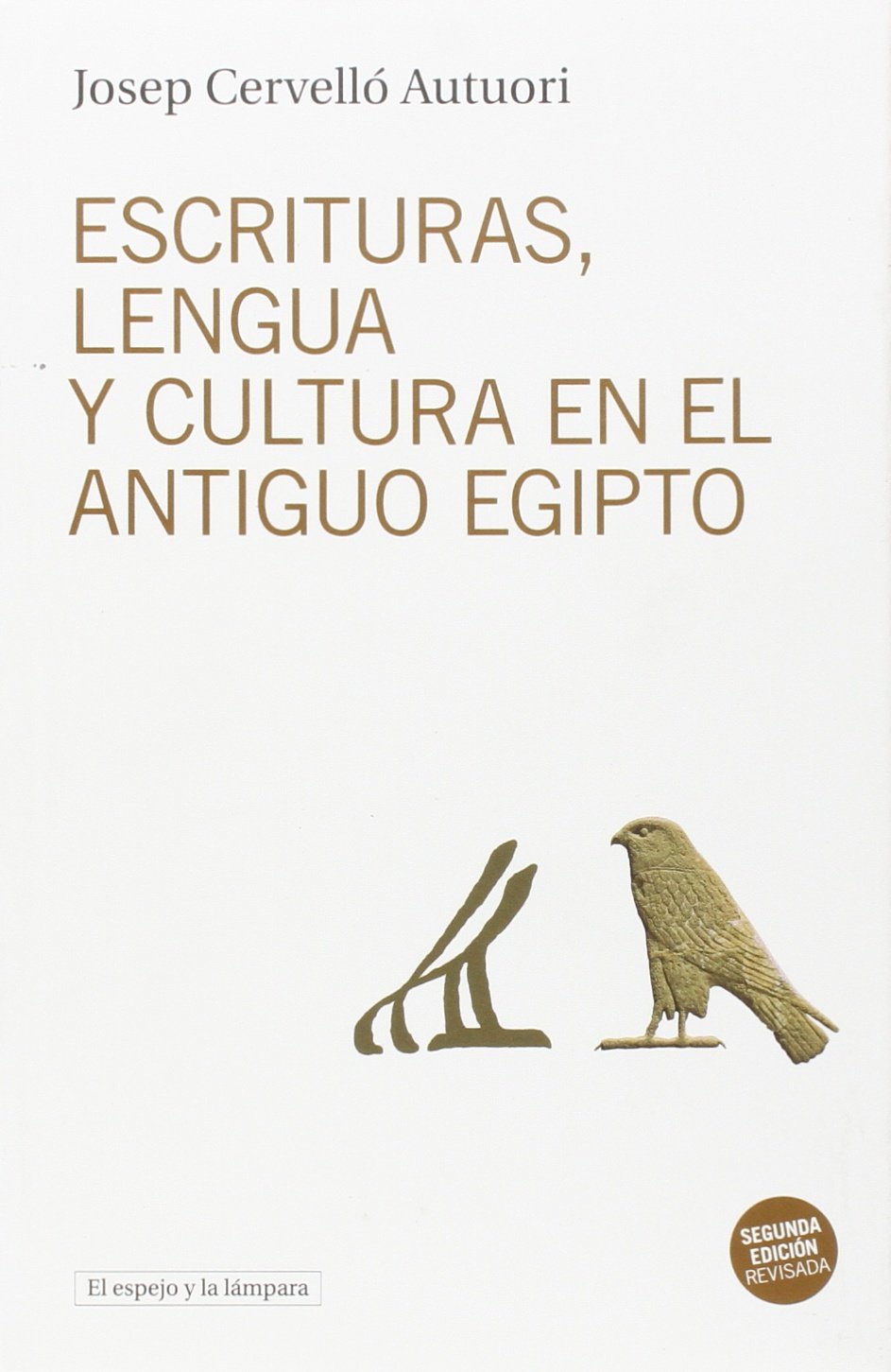 Escrituras, lengua y cultura en el antiguo Egipto: (Segunda edición revisada) book