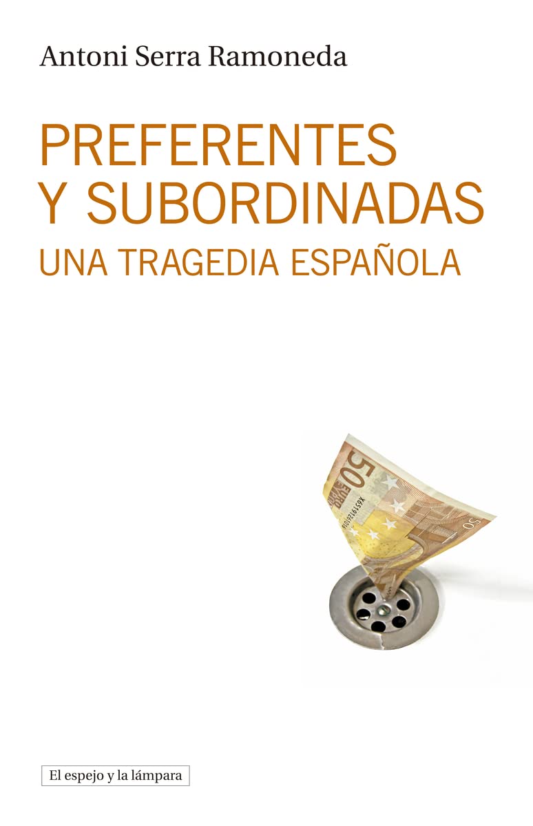 Serra i Ramoneda, A: Preferentes y subordinadas : una traged Business, Finance & Career