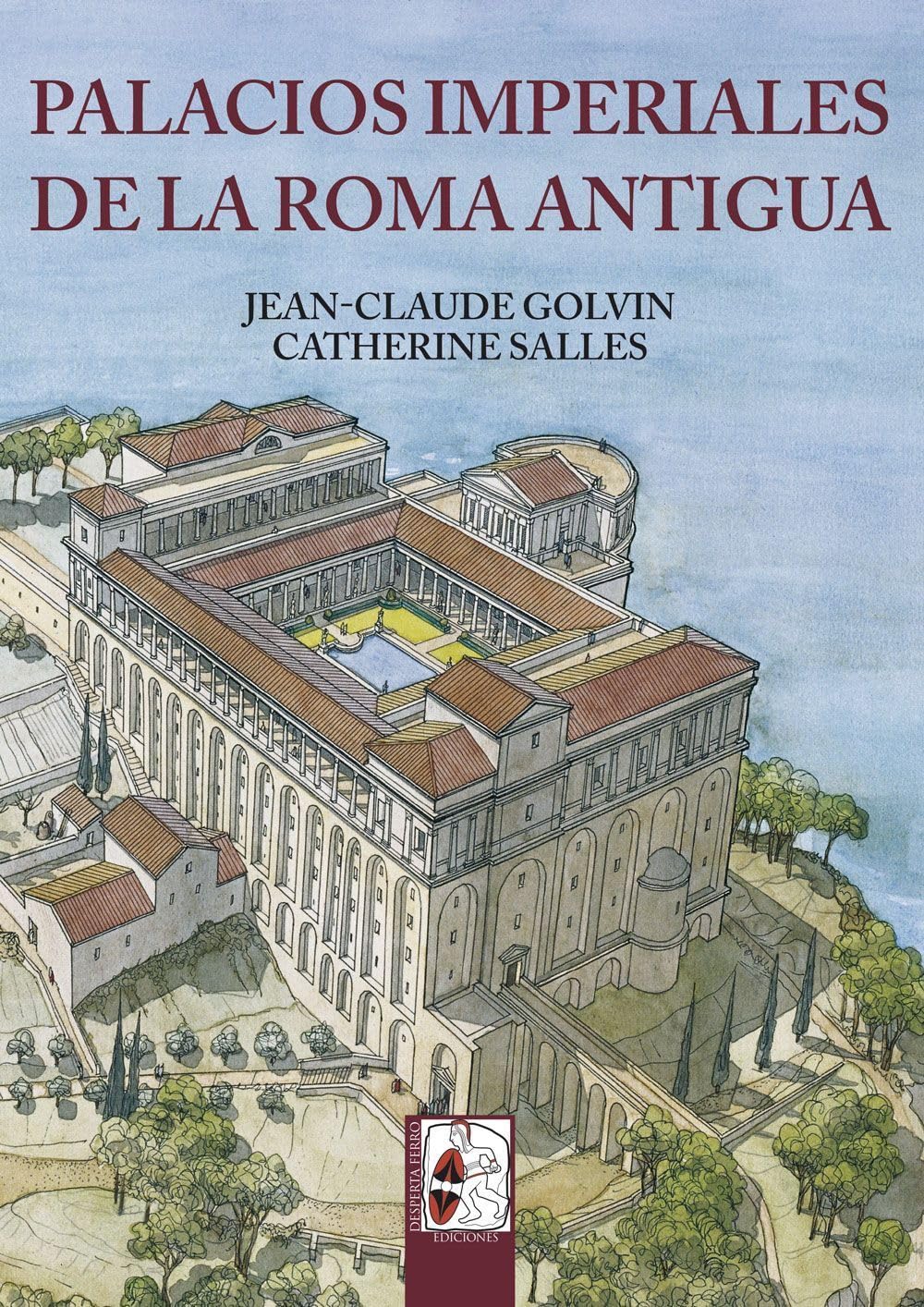 Palacios imperiales de la Roma Antigua (Ilustrados, Band 5) Social Sciences