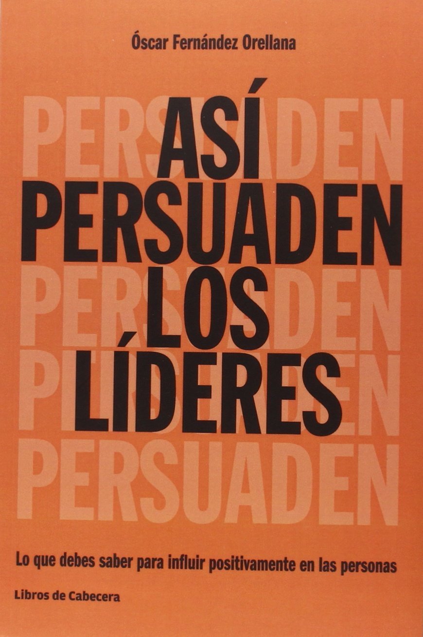 Así persuaden los líderes: Lo que debes saber para influir positivamente en las personas book