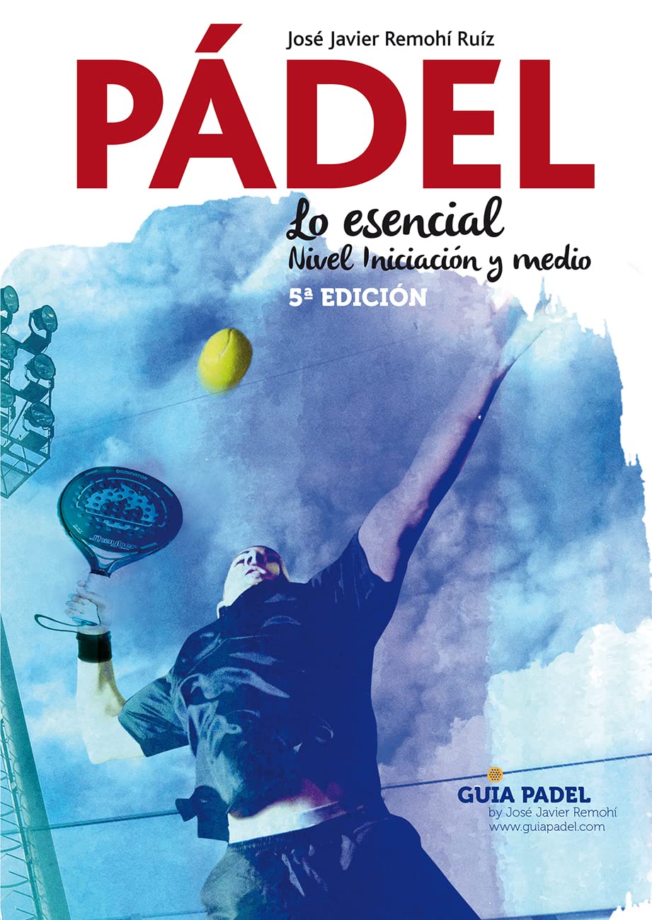 PÁDEL.: Lo esencial. Nivel Iniciación y medio Leisure & Fun