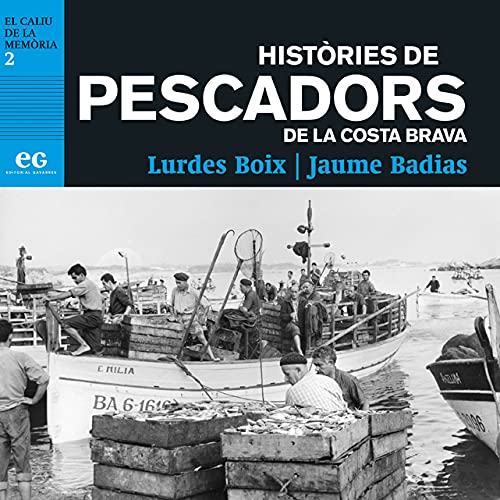 HISTÒRIES DE PESCADORS DE LA COSTA BRAVA (EL CALIU DE LA MEMÒRIA, Band 2) Books
