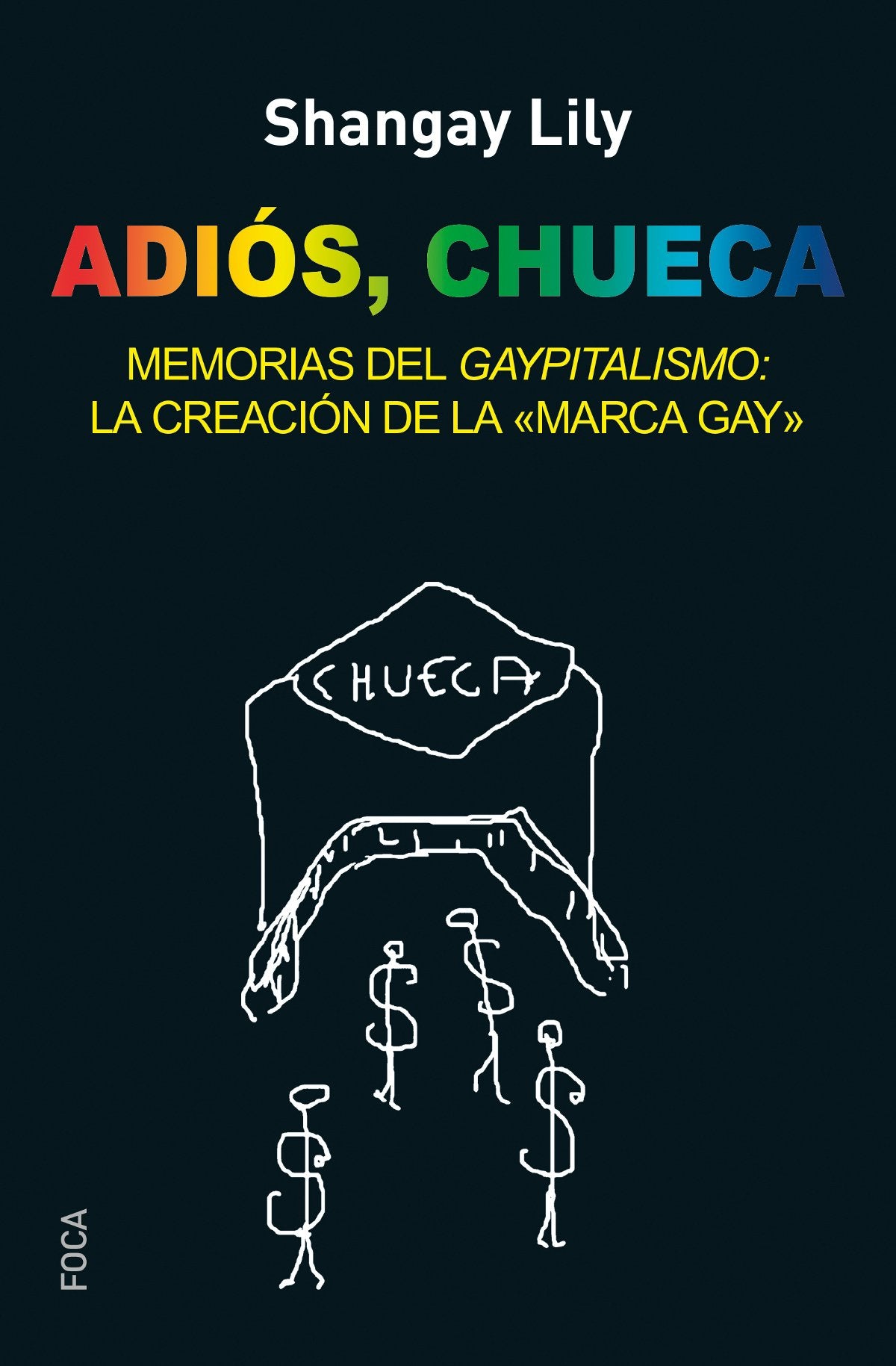Adiós, Chueca : memorias del gaypitalismo : creando la marca gay (Investigación, Band 148) Books