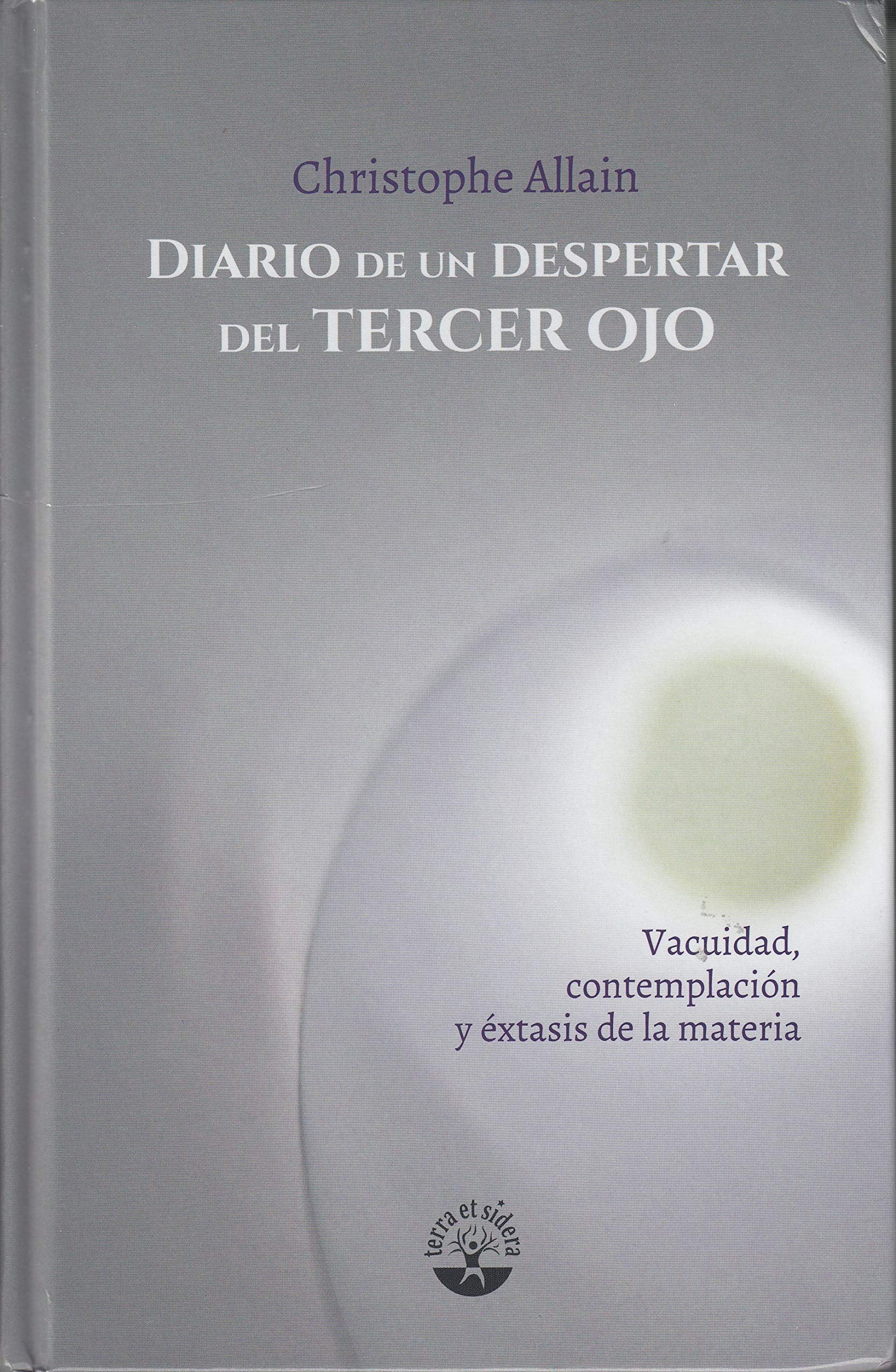 Diario de un despertar del tercer ojo: Vacuidad, contemplación y éxtasis de la materia (Terra et sidera, Band 1) Religion & Esotericism