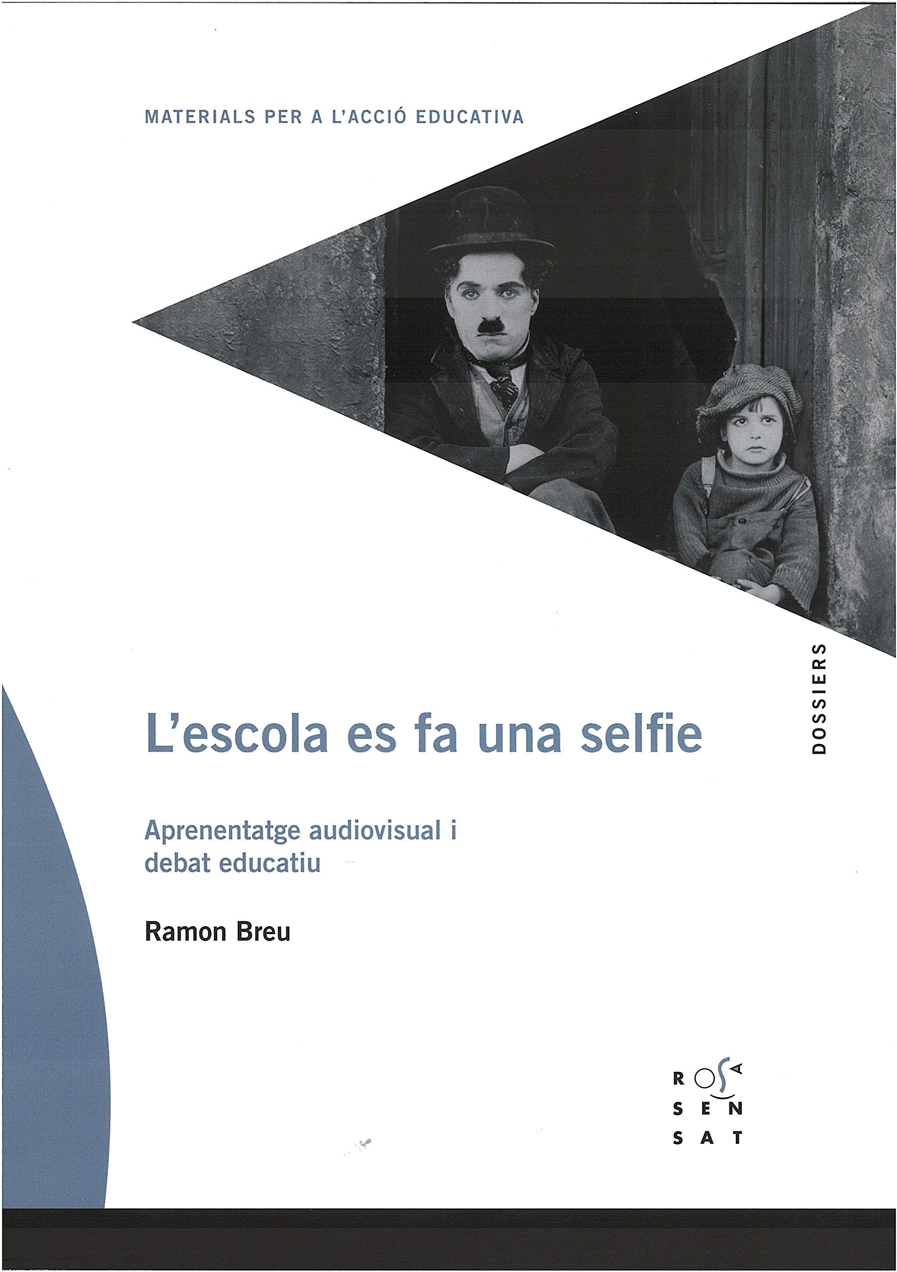 L'escola es fa una selfie: Aprenentatge audiovisual i debat educatiu (Dossiers Rosa Sensat, Band 79) Books