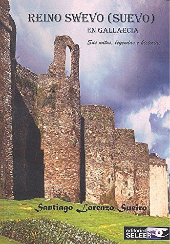 Reino swevo -suevo- en Gallaecia : sus mitos, leyendas e historias Social Sciences