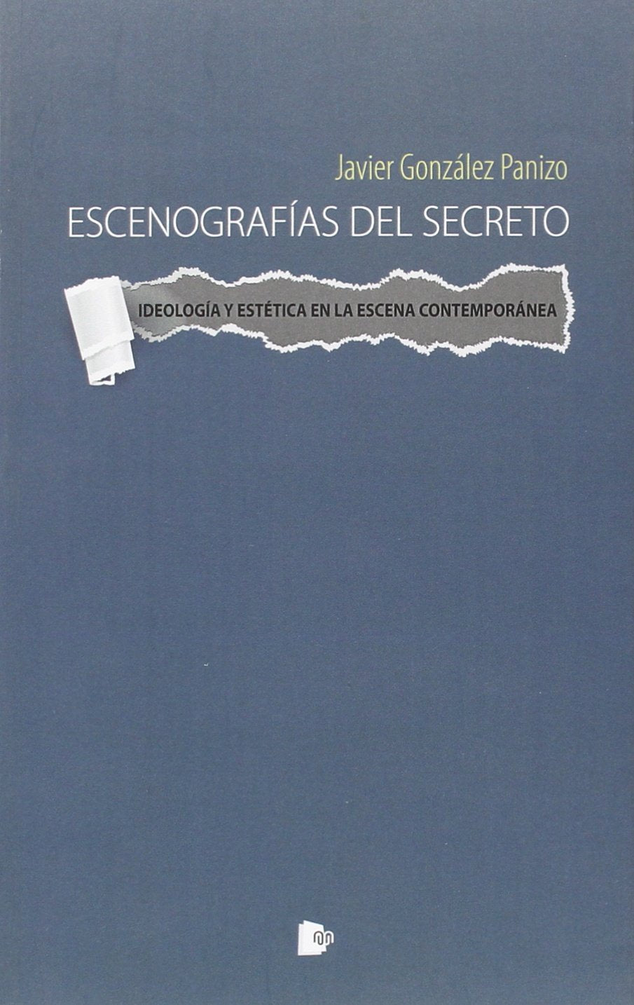 Escenografías del secreto: IDEOLOGÍA Y ESTÉTICA EN LA ESCENA CONTEMPORÁNEA Philosophy