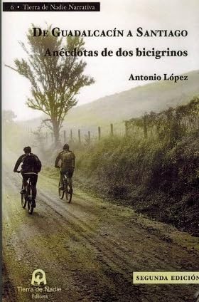 De Guadalcacín a Santiago: Anécdotas de dos bicigrinos (Tierra de Nadie Narrativa, Band 6) Books