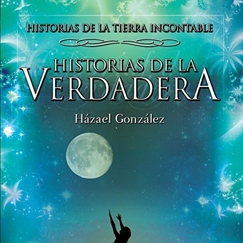 Historias de la Verdadera: Historias de la Tierra Incontable (Narrativa Fantástica. Fantasía) Books