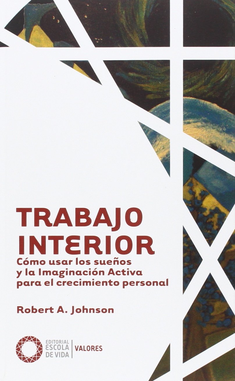 Trabajo Interior: Cómo usar los sueños y la Imaginación Activa para el crecimiento personal book