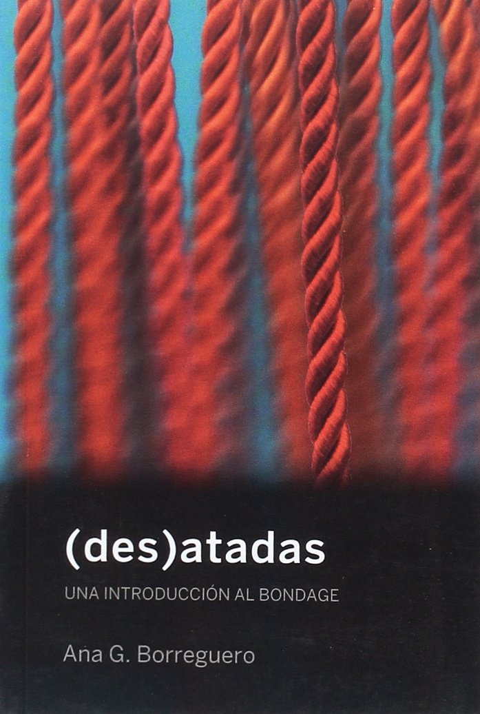 Des-atadas : Una introducción al bondage (La pasión de Mary Read, Band 5) Partnership & Love