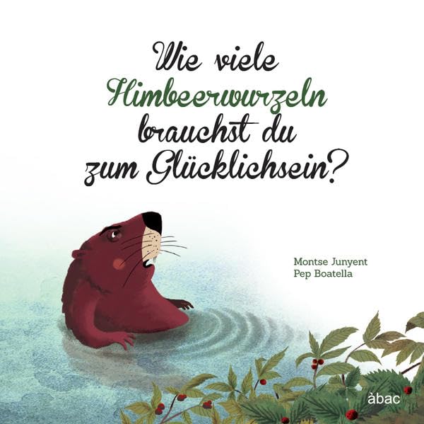 Wie viele Himbeerwurzeln brauchst du zum Glücklichsein? Children's books