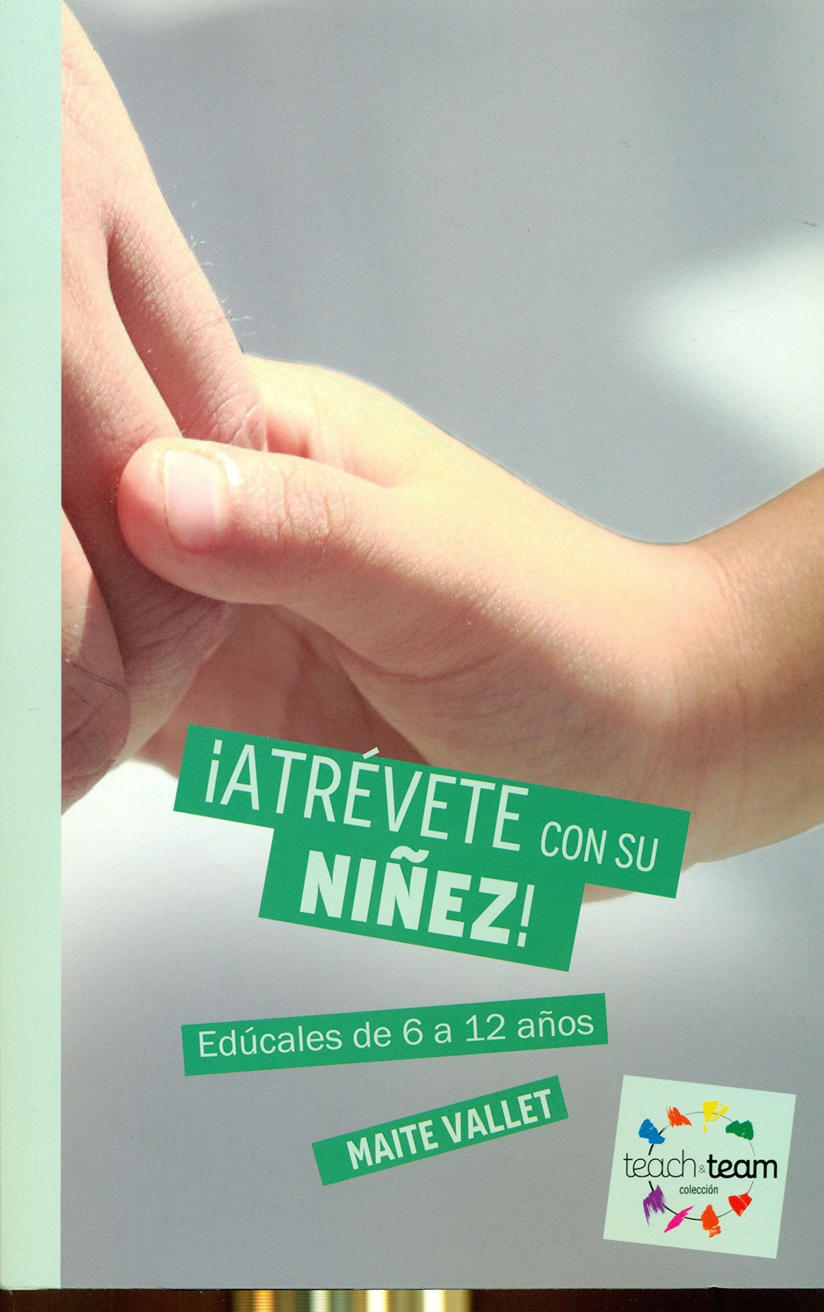 ¡Atrévete con su niñez! : edúcales de 6 a 12 años (Teach&Team, Band 2) Study Guides