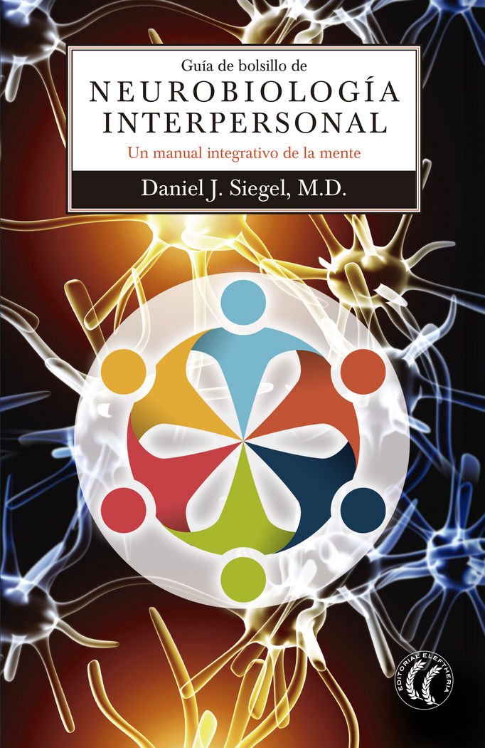 Guía de bolsillo de neurobiología interpersonal: Un manual integrativo de la mente book