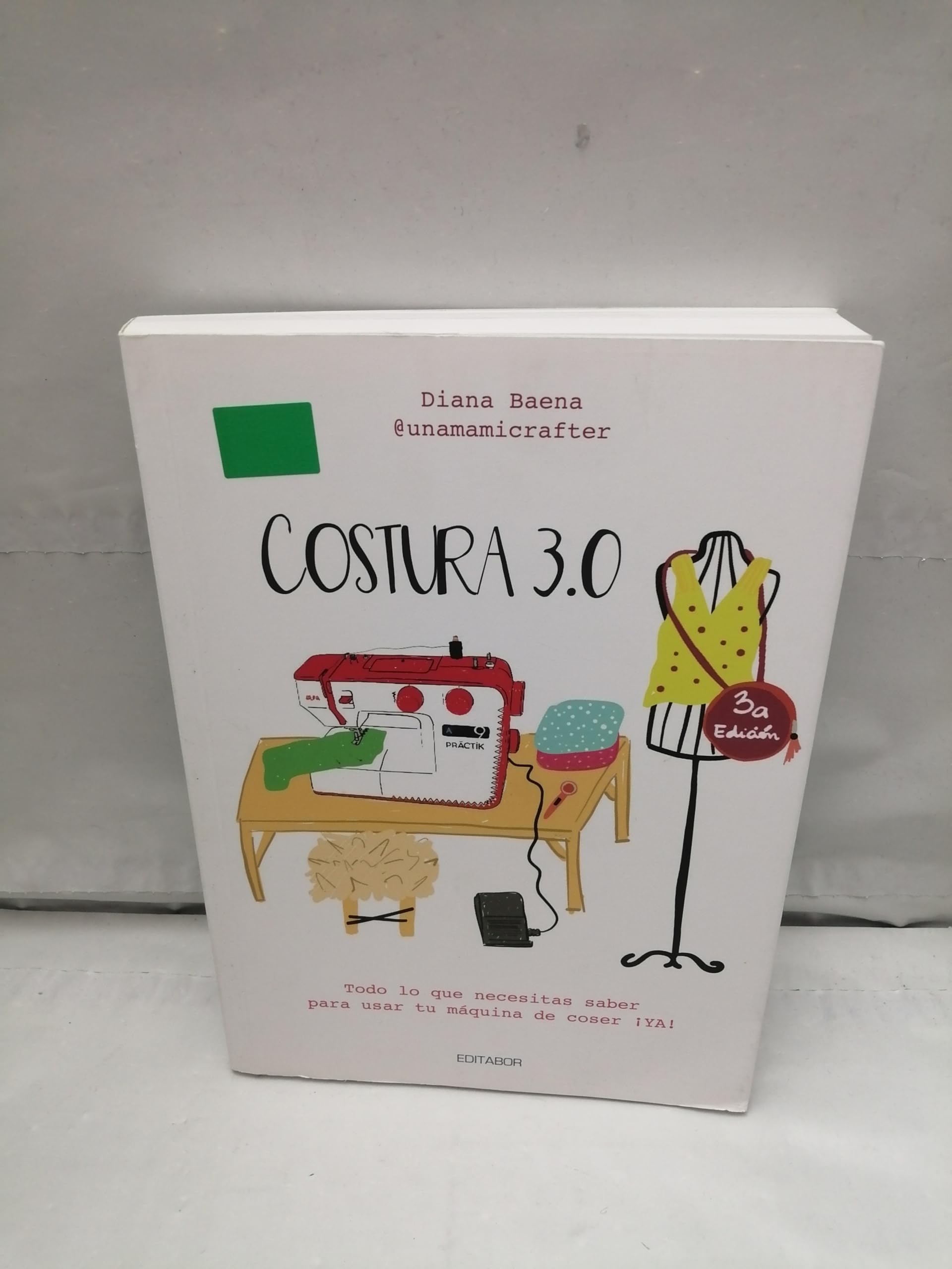 Costura 3.0: Todo lo que necesitas saber para usar tu máquina de coser ¡YA! book