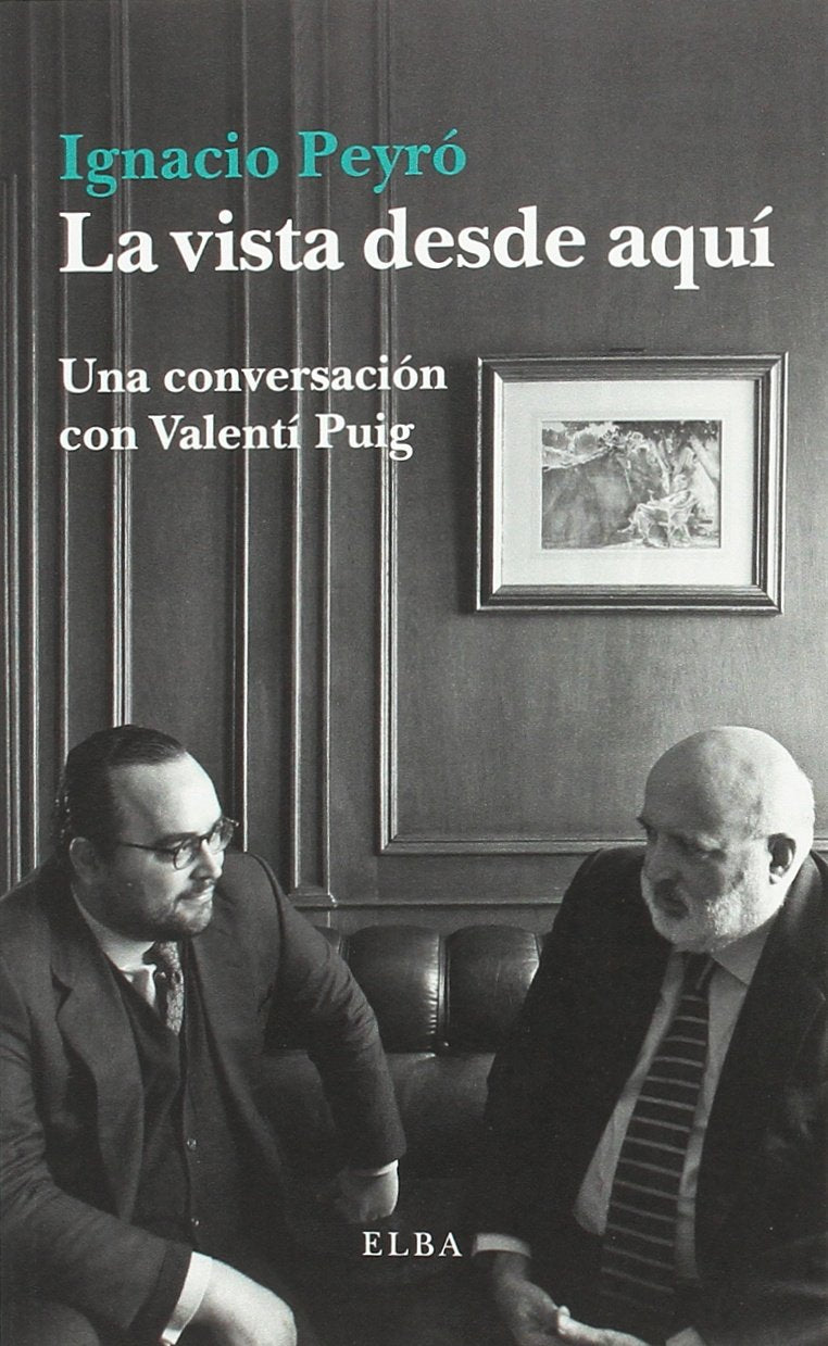 La vista desde aquí: Una conversación con Valentí Puig book