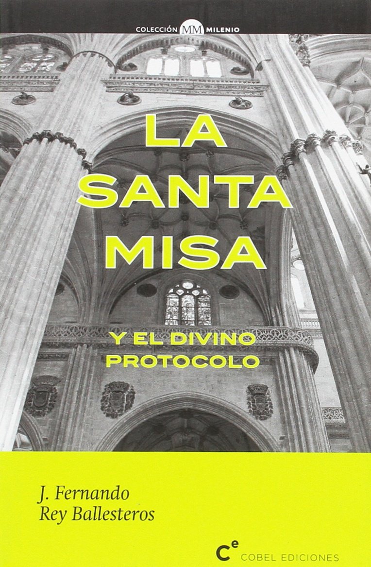 LA SANTA MISA Y EL DIVINO PROTOCOLO Books