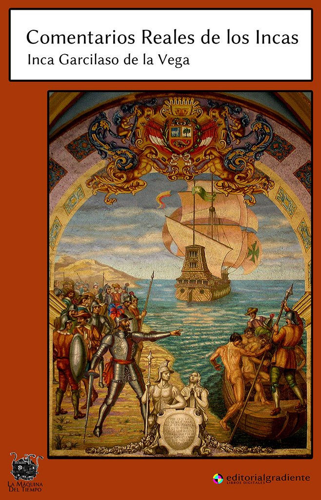 Comentarios Reales de los Incas: Primera parte de los Comentarios Reales (Máquina del tiempo, Band 3) Politics & History
