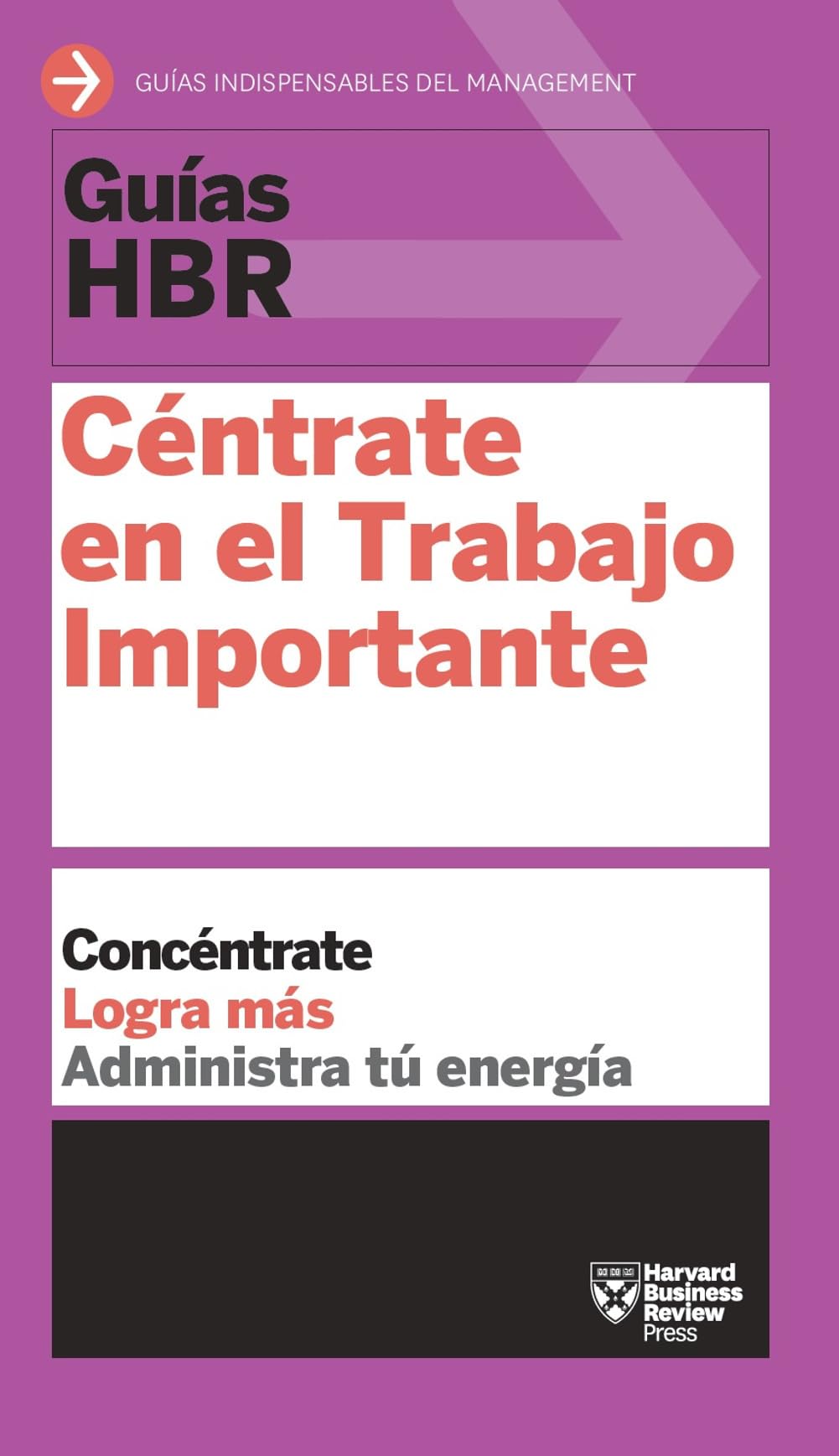 Guías Hbr: Céntrate En El Trabajo Importante (HBR Guide to Getting the Right Work Done Spanish Edition) Business, Finance & Career