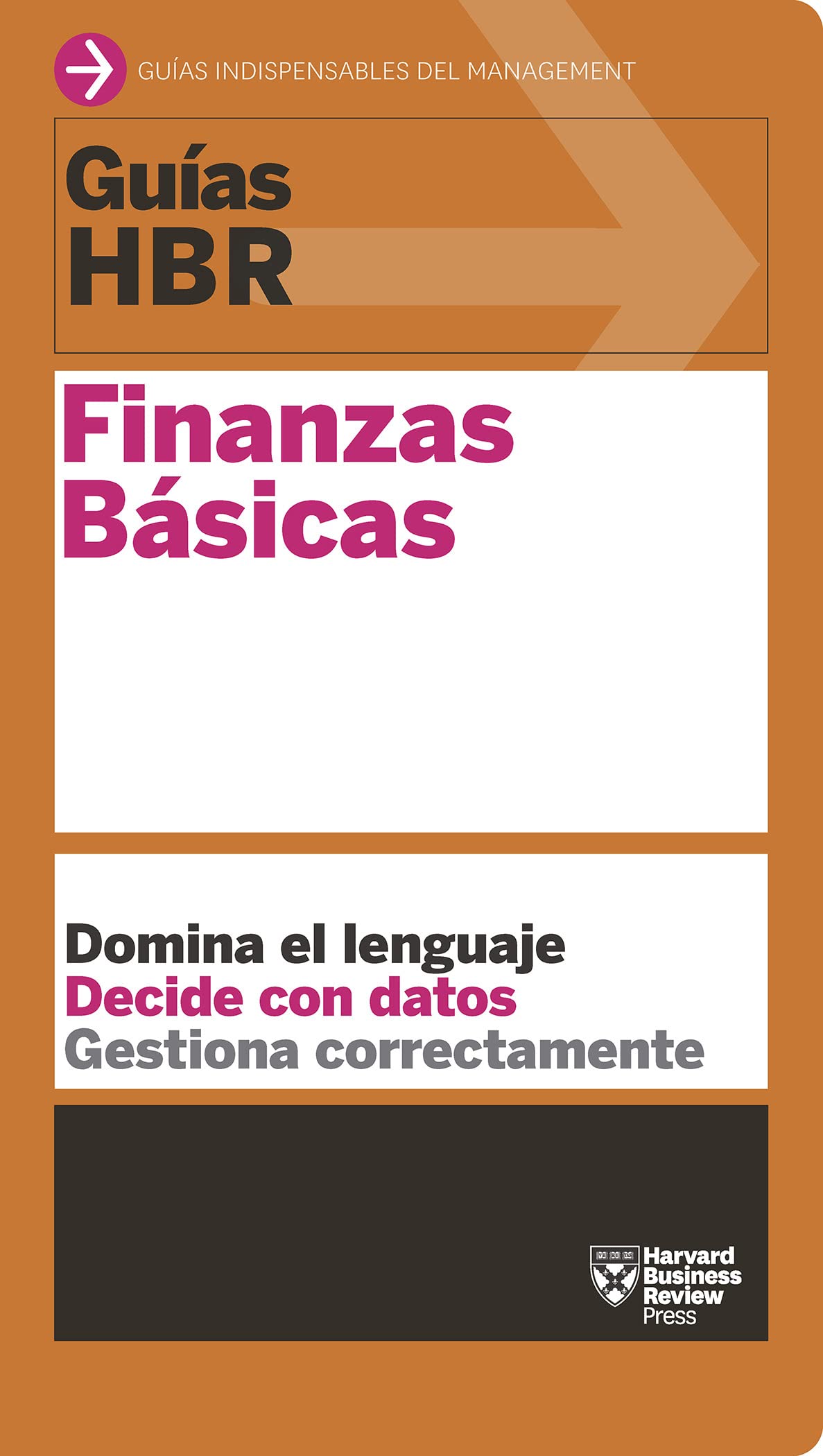 Guías Hbr: Finanzas Básicas (HBR Guide to Finance Basics for Managers Spanish Edition) Business, Finance & Career