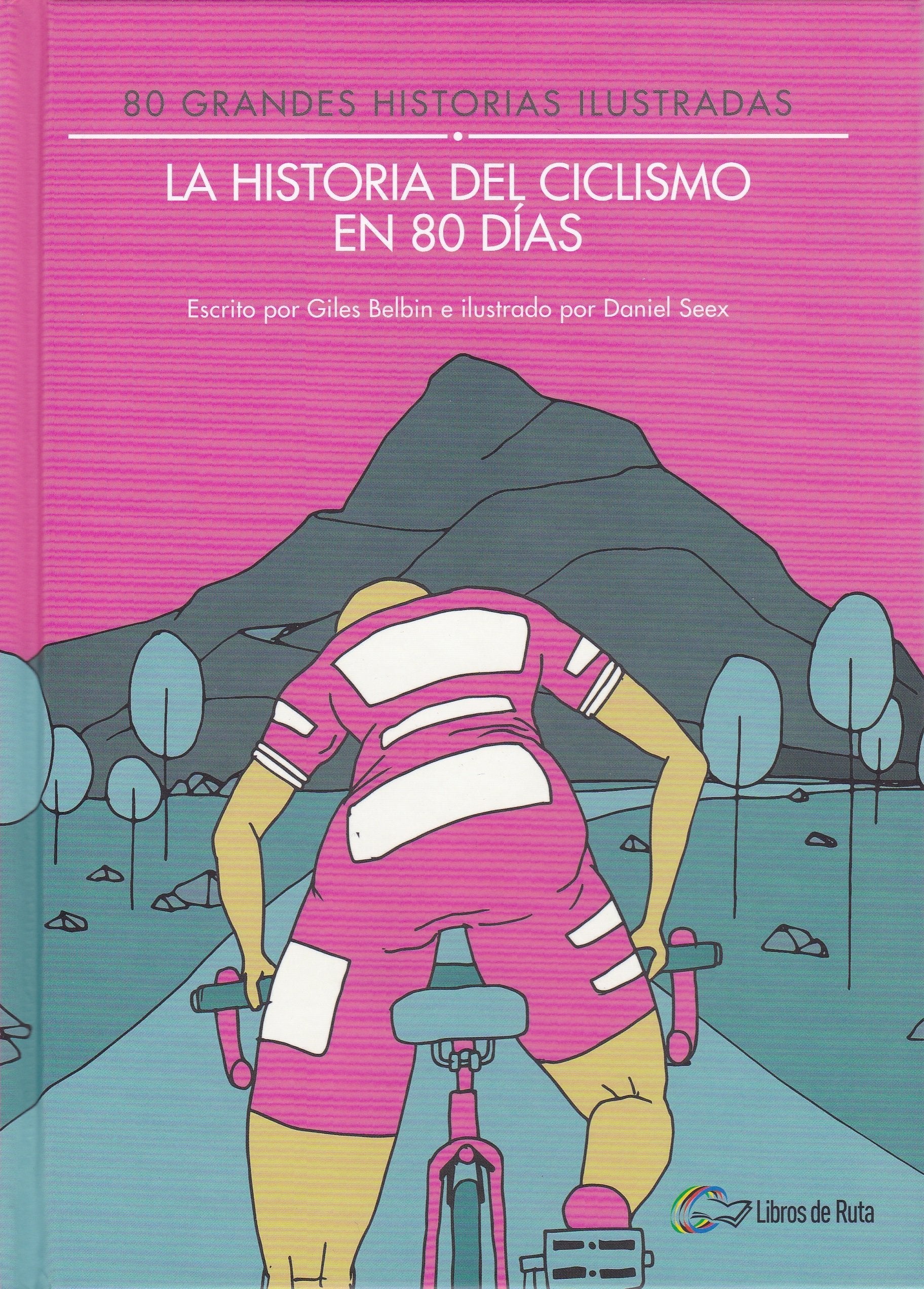 La historia del ciclismo en 80 días: 80 grandes historias ilustradas book