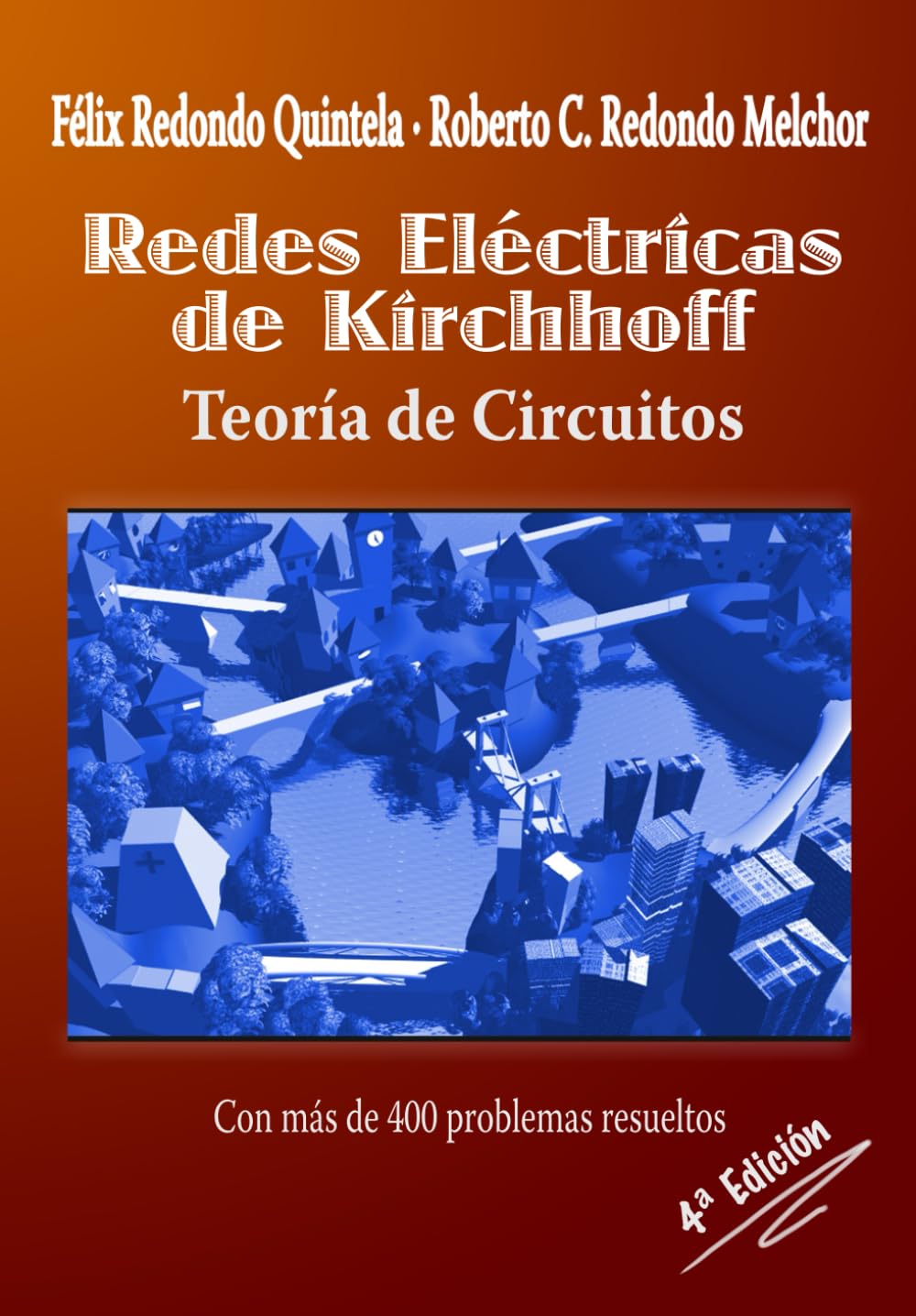 Redes Eléctricas de Kirchhoff. Teoría de Circuitos: Con 400 problemas resueltos Business & Technology
