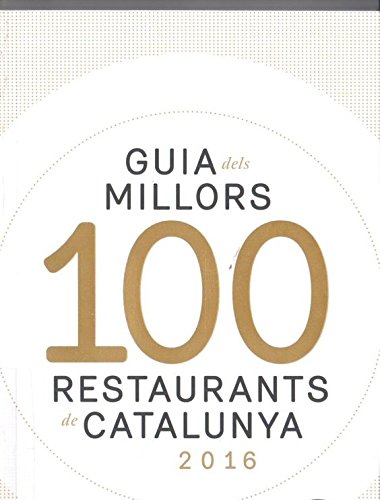Guia Dels Millors 100 Restaurants de Catalunya 2016 book