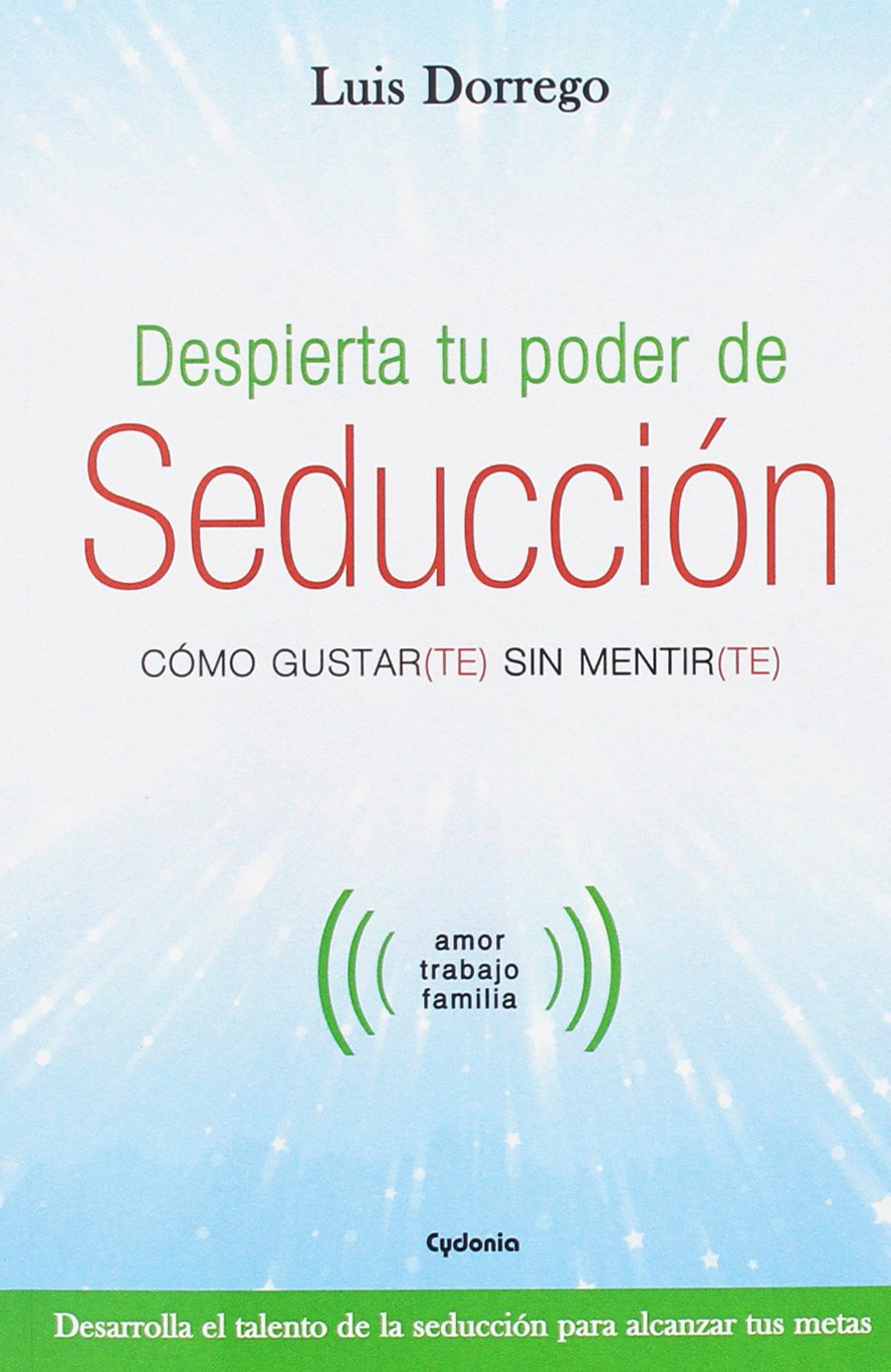 Despierta tu poder de seducción : cómo gustar-te sin mentir-te (Vida actual, Band 16) Lifestyle