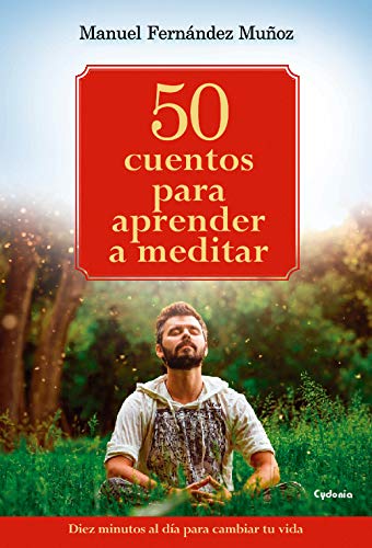 50 cuentos para aprender a meditar : 10 minutos al día para cambiar tu vida Social Sciences