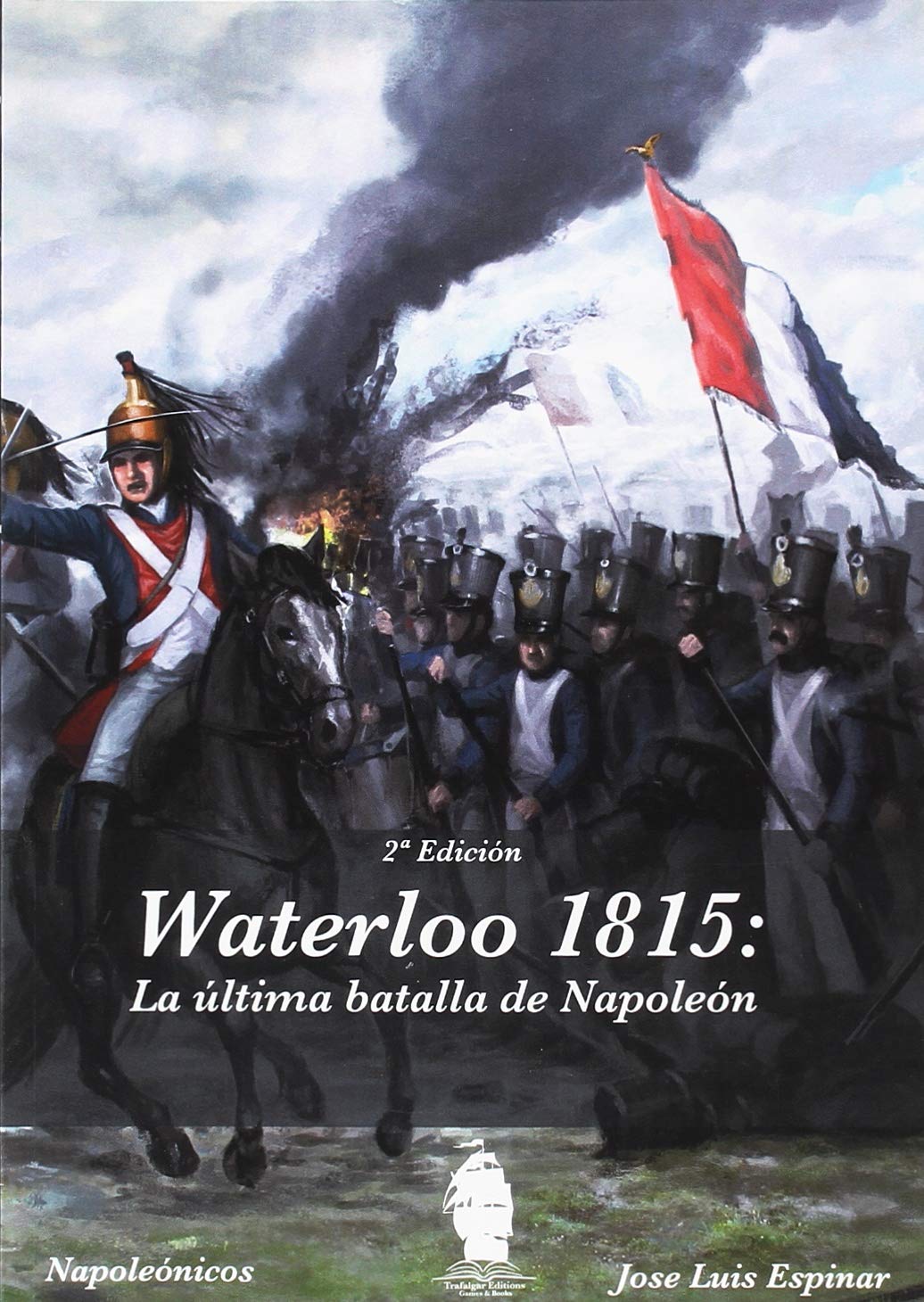 Waterloo 1815 : la última batalla de Napoleón (Historia militar, Band 2) Contemporary literature