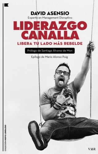 Liderazgo Canalla: Libera tu lado más rebelde (Nuevo Liderazgo, Band 1) Business, Finance & Career