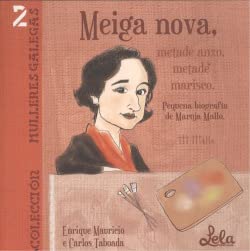 Meiga nova, metade anxo, metade marisco.: Pequena biografía de Maruja Mallo. (Mulleres Galegas, Band 2) Books