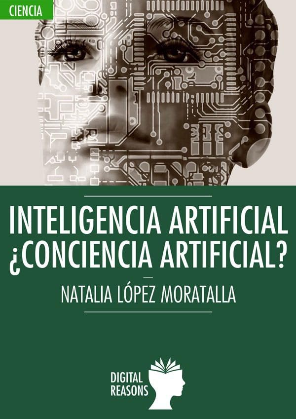 Inteligencia Artificial ¿Conciencia Artificial?: Una perspectiva desde las ciencias de la vida (ARGUMENTOS PARA EL SIGLO XXI, Band 54) Medicine