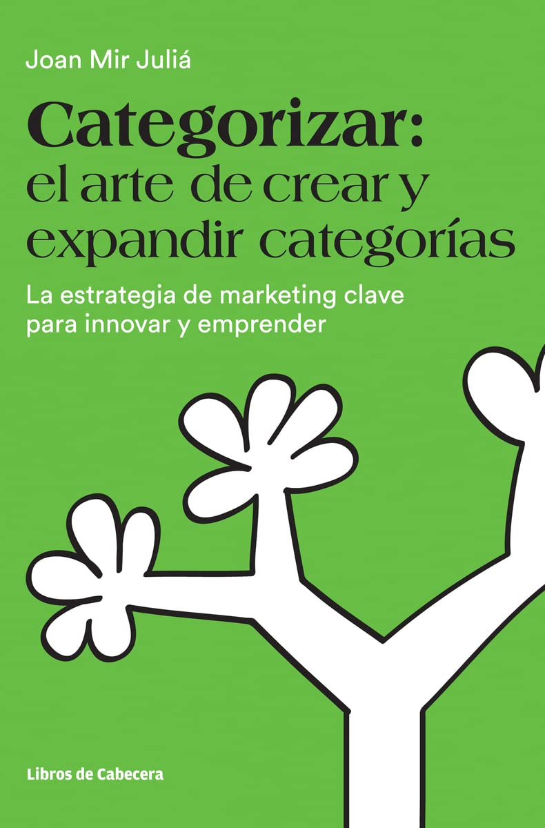 Mir Juliá, J: Categorizar : el arte de crear y expandir cate Business, Finance & Career