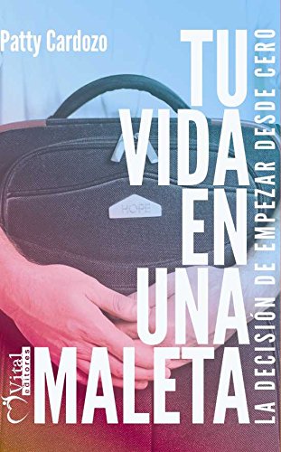 Tu vida en una maleta : la decisión de empezar desde cero Books