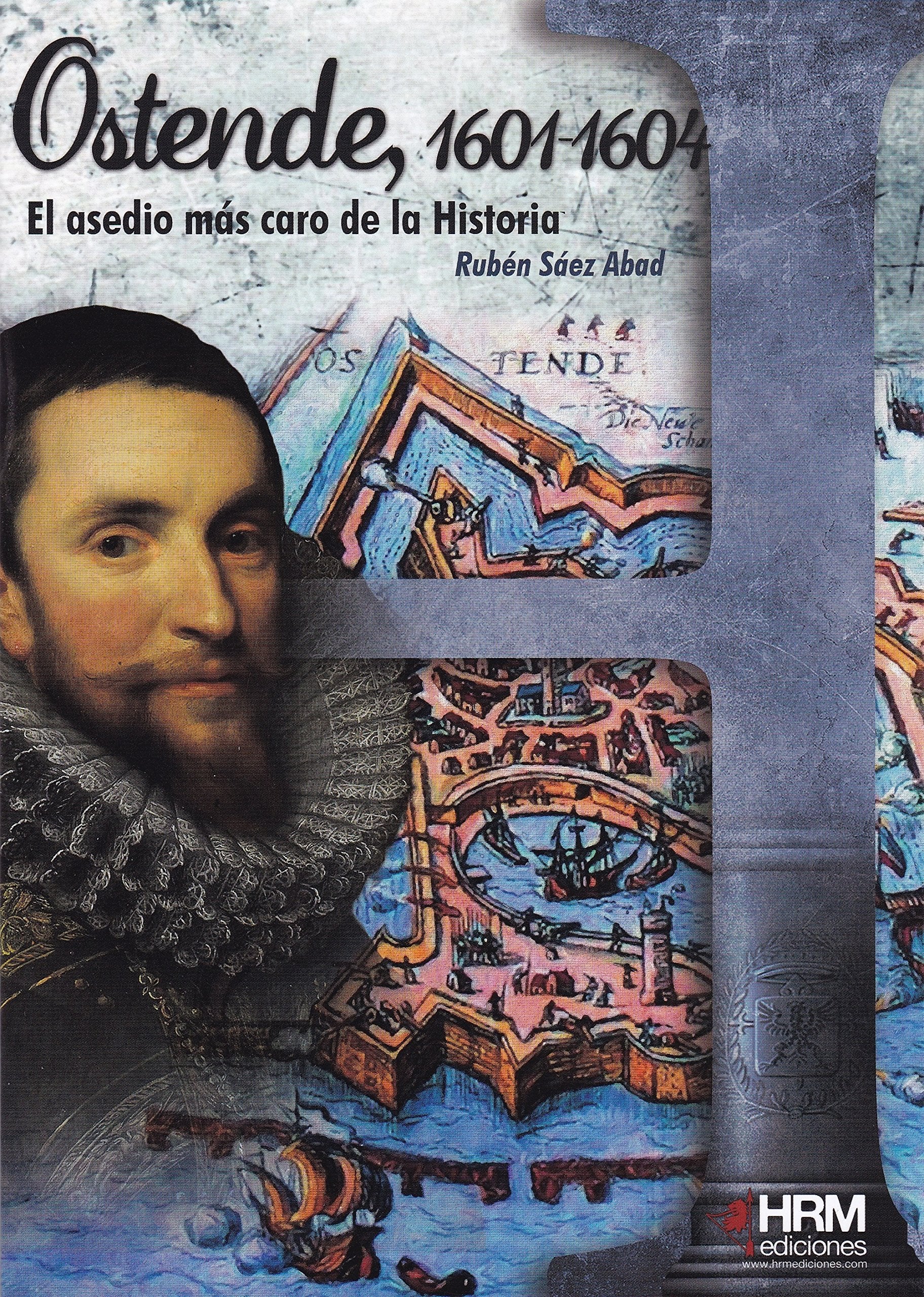 Ostende, 1601-1604 : el asedio más caro de la historia (H de Historia, Band 29) Contemporary literature