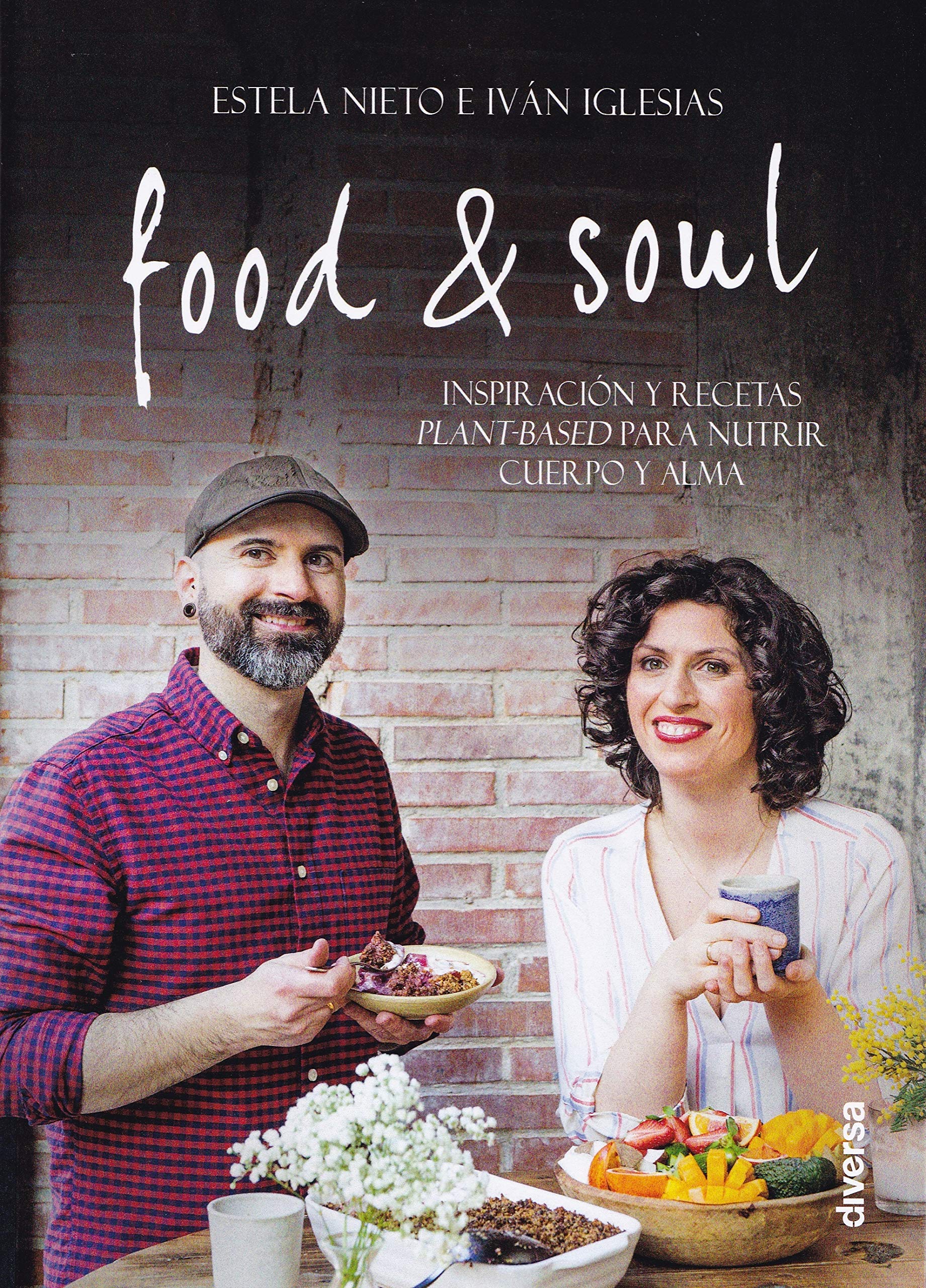 Food & soul : inspiración y recetas plant-based para nutrir cuerpo y alma Leisure, Home & Garden