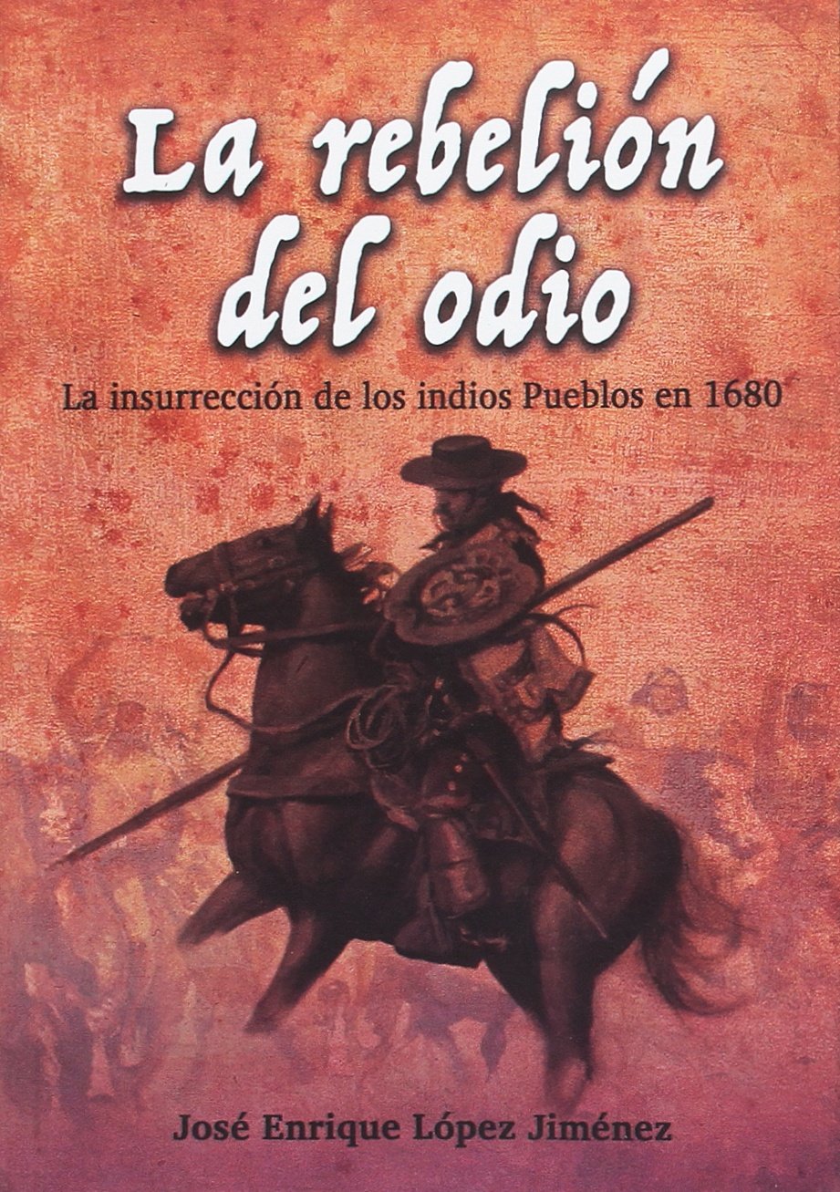 La rebelión del odio: La insurrección de los indios pueblos en 1680 book