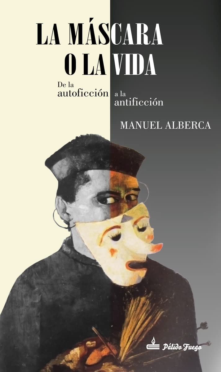 La máscara o la vida : de la autoficción a la antificción Contemporary literature
