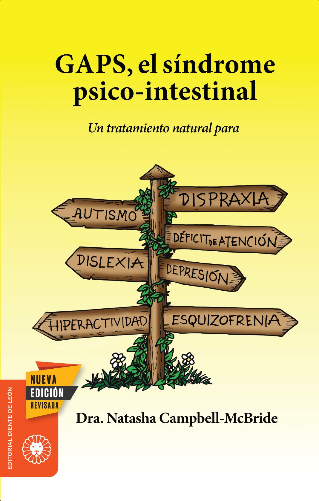GAPS, el síndrome psico-intestinal : un tratamiento natural para el autismo, la dispraxia, el trastorno por déficit de atención con o sin hiperactividad, la dislexia, la depresión o la esquizofrenia Social Sciences