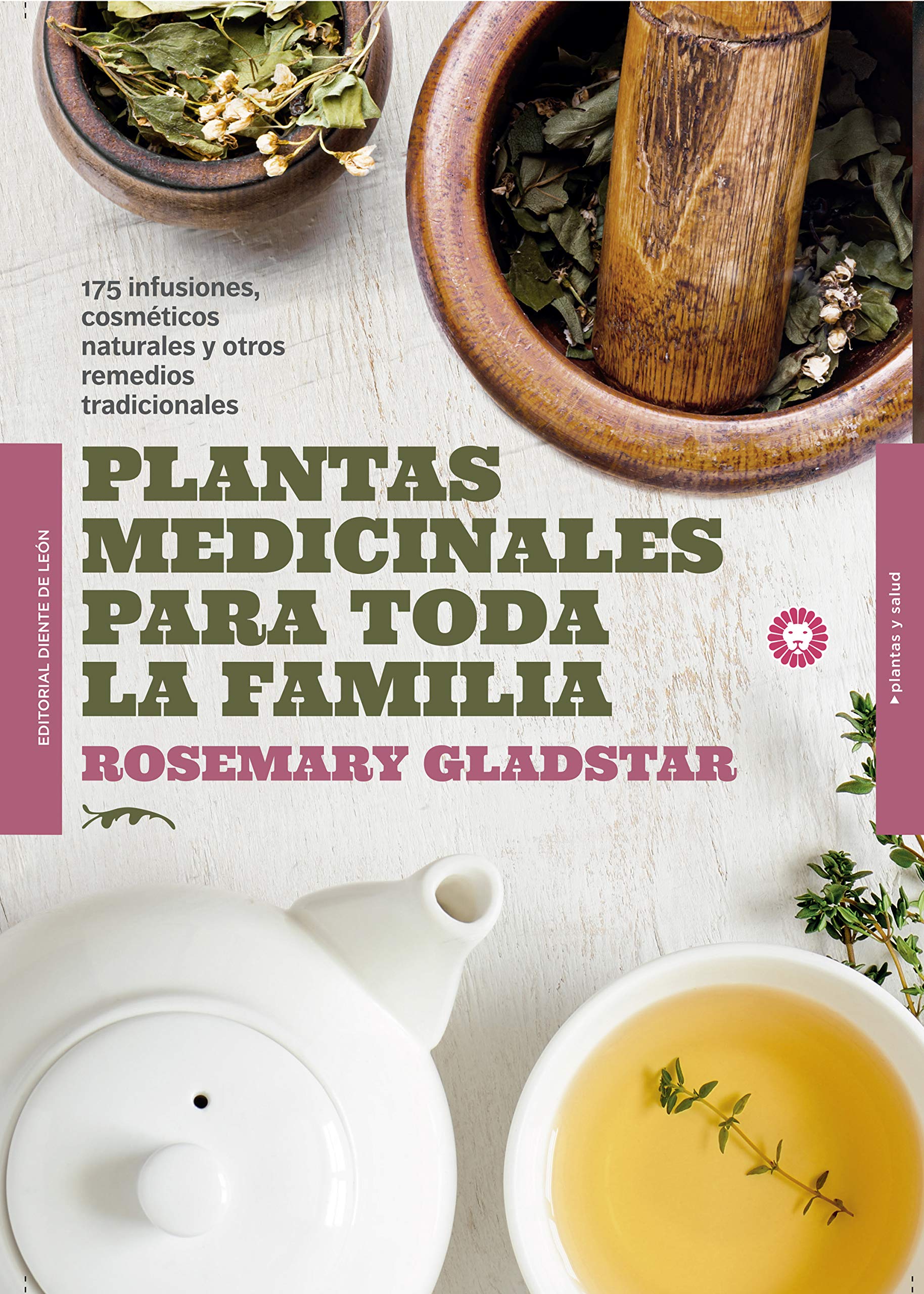 Plantas medicinales para toda la familia: 175 infusiones, cosméticos naturales y remedios tradicionales Living & Furnishing