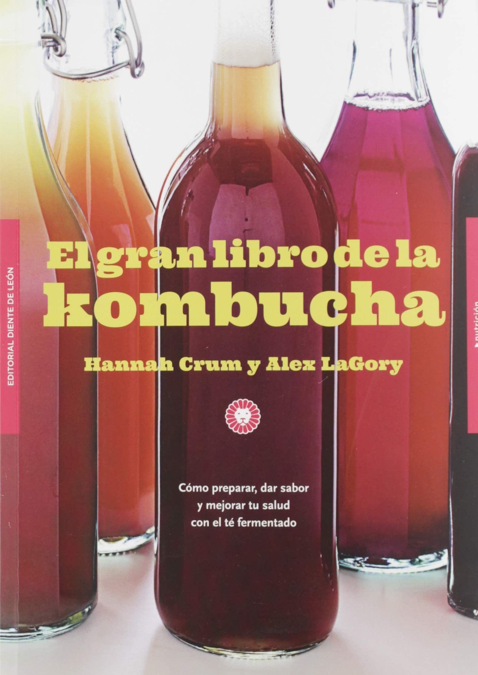 El gran libro de la kombucha: Cómo preparar, dar sabor y mejorar tu salud con el té fermentado book