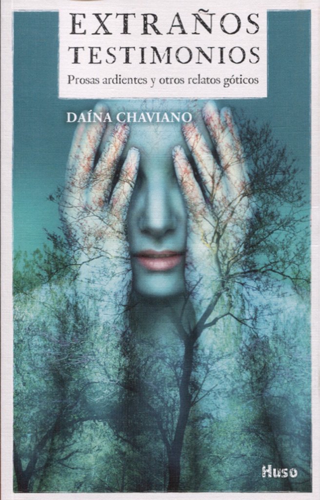 Chaviano, D: Extraños testimonios : prosas ardientes y otros Horror & Mystery