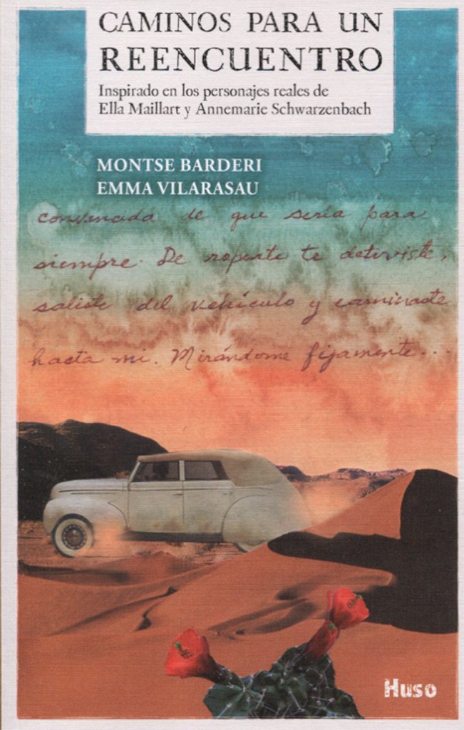 Caminos para un reencuentro: Inspirado en los personajes reales de Ella Maillart y Annemarie Schwarzenbach book