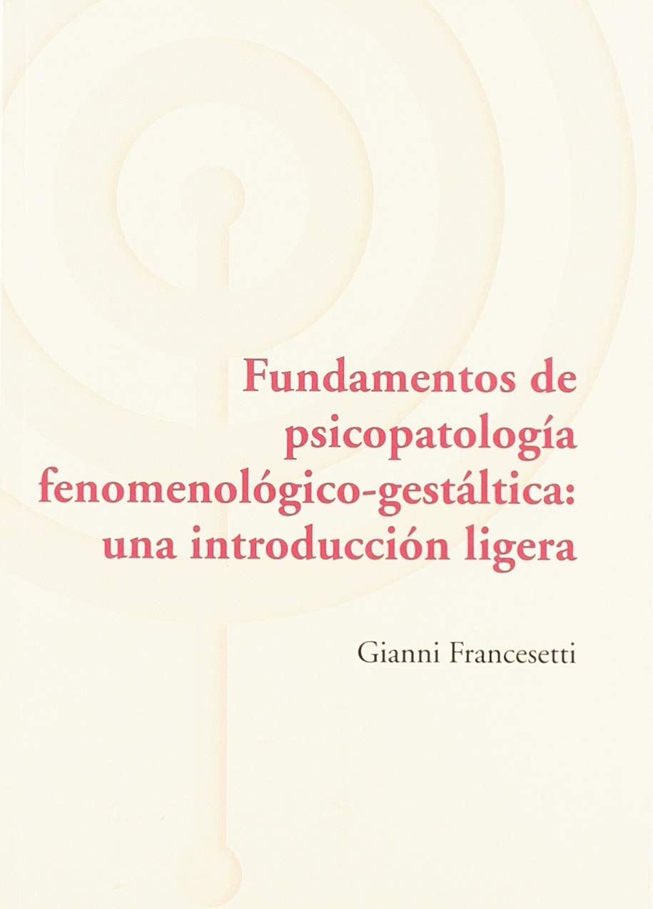 Fundamentos de psicopatología fenomenológica-gestáltica : una introducción ligera (Los Libros del CTP, Band 38) Learning & Reference