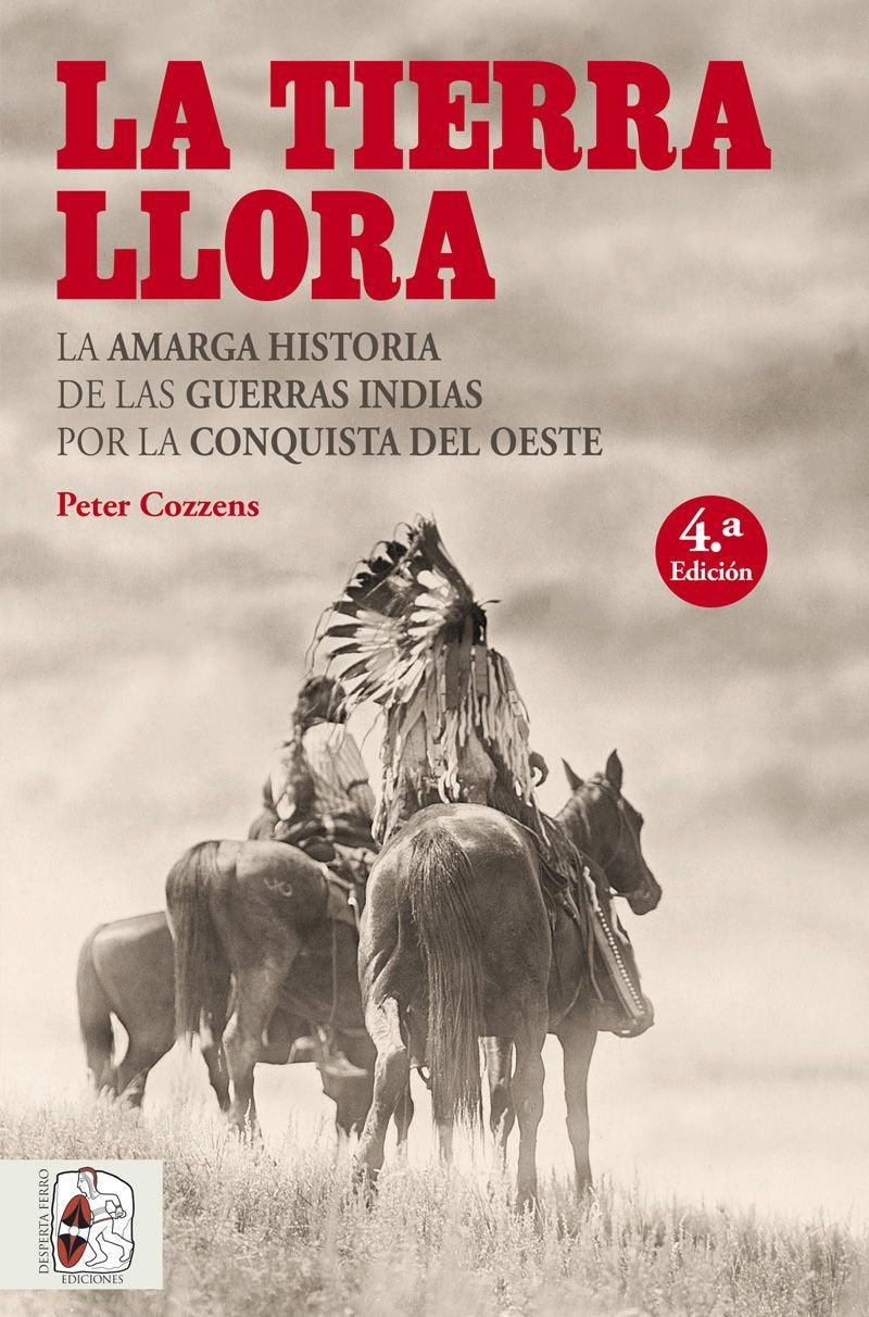 La tierra llora : la amarga historia de las Guerras Indias por la conquista del Oeste Social Sciences