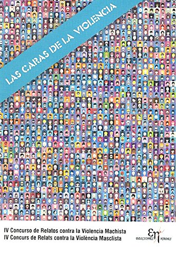 Las caras de la violencia : IV Concurso de Relatos contra la Violencia Machista Social Sciences