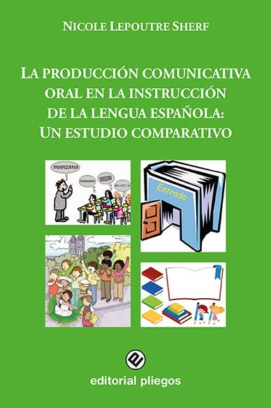 La producción comunicativa oral en la instrucción de la lengua española: Un estudio comparativo (Pliegos de Ensayo, Band 262) Contemporary literature Books